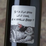 Si Y'a D'la Syrah Là D'dans Je M'appelle Bobby 2021 Si Y'a D'la Syrah Là D'dans Je M'appelle Bobby 2021